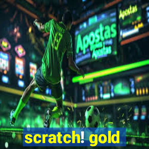 scratch! gold